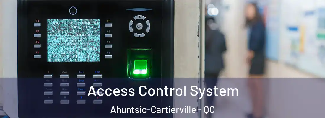  Access Control System Ahuntsic-Cartierville - QC