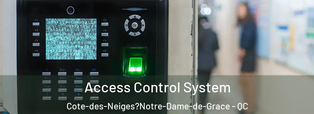  Access Control System Cote-des-Neiges?Notre-Dame-de-Grace - QC