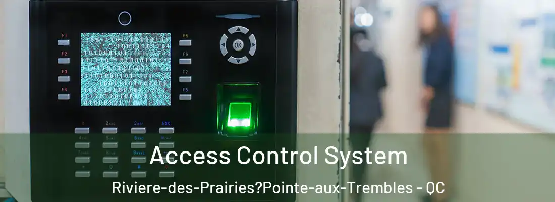  Access Control System Riviere-des-Prairies?Pointe-aux-Trembles - QC