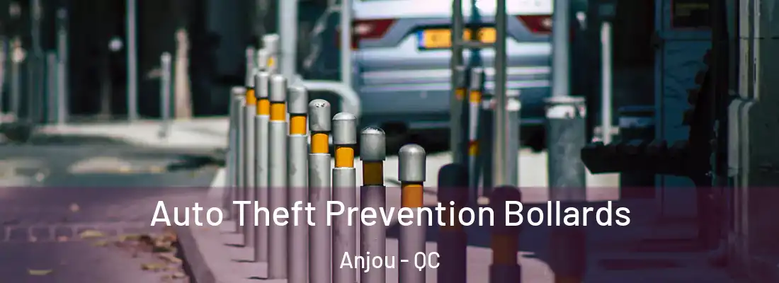  Auto Theft Prevention Bollards Anjou - QC