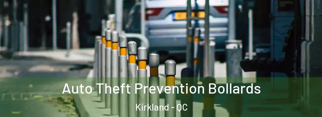  Auto Theft Prevention Bollards Kirkland - QC