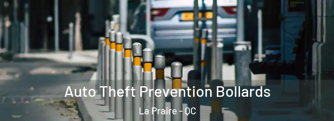  Auto Theft Prevention Bollards La Praire - QC