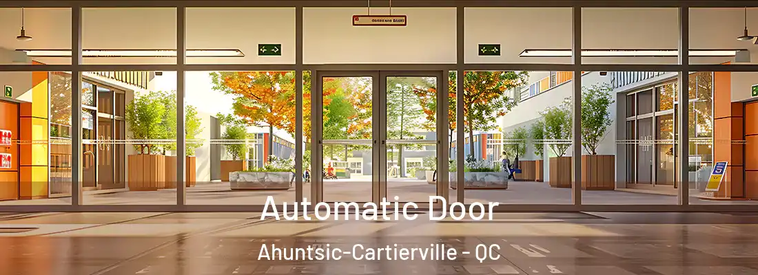  Automatic Door Ahuntsic-Cartierville - QC