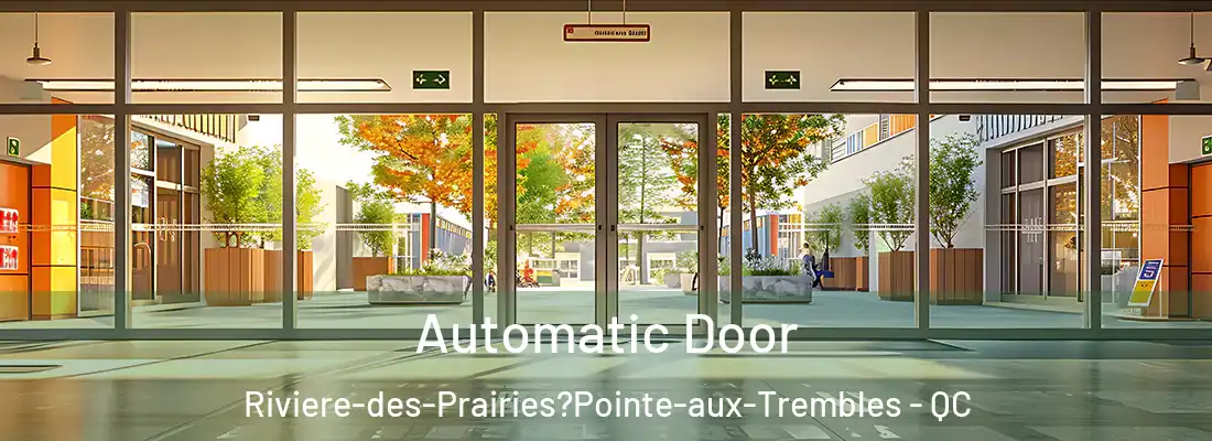  Automatic Door Riviere-des-Prairies?Pointe-aux-Trembles - QC