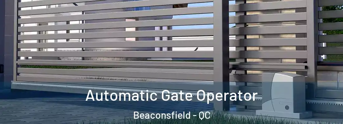  Automatic Gate Operator Beaconsfield - QC