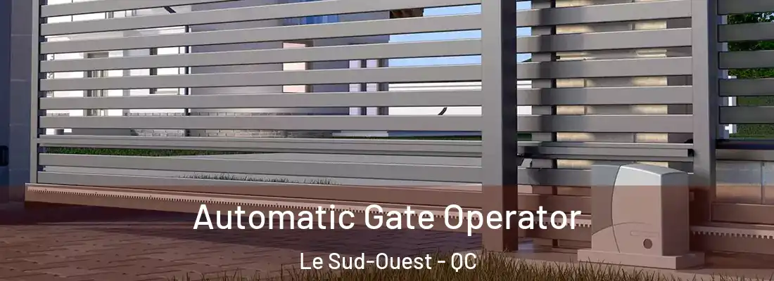  Automatic Gate Operator Le Sud-Ouest - QC