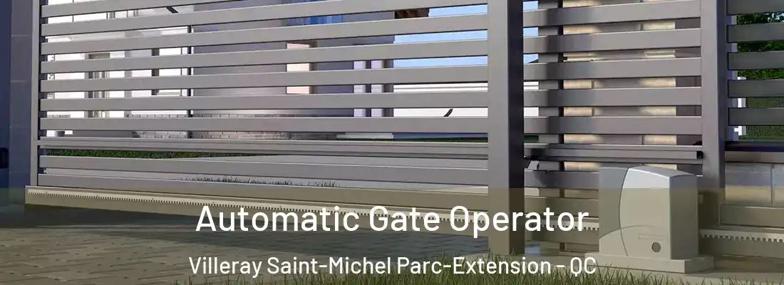  Automatic Gate Operator Villeray Saint-Michel Parc-Extension - QC