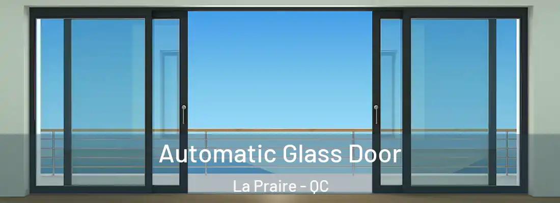  Automatic Glass Door La Praire - QC