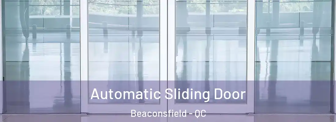  Automatic Sliding Door Beaconsfield - QC