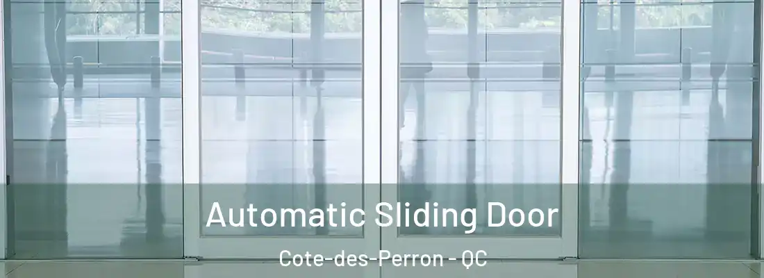  Automatic Sliding Door Cote-des-Perron - QC