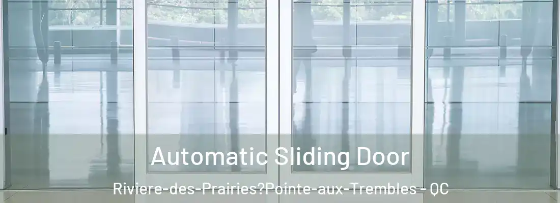  Automatic Sliding Door Riviere-des-Prairies?Pointe-aux-Trembles - QC