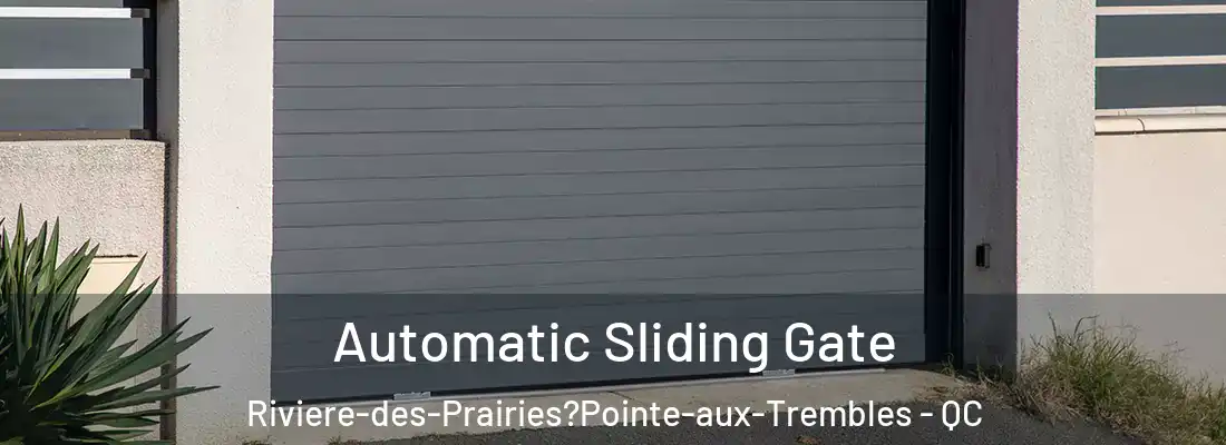  Automatic Sliding Gate Riviere-des-Prairies?Pointe-aux-Trembles - QC