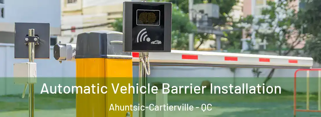  Automatic Vehicle Barrier Installation Ahuntsic-Cartierville - QC