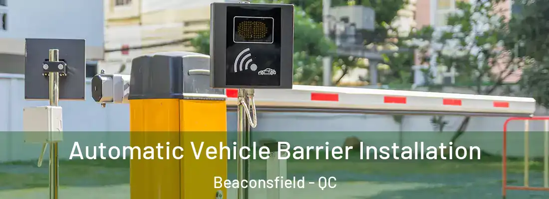  Automatic Vehicle Barrier Installation Beaconsfield - QC