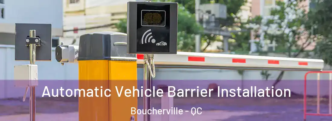  Automatic Vehicle Barrier Installation Boucherville - QC