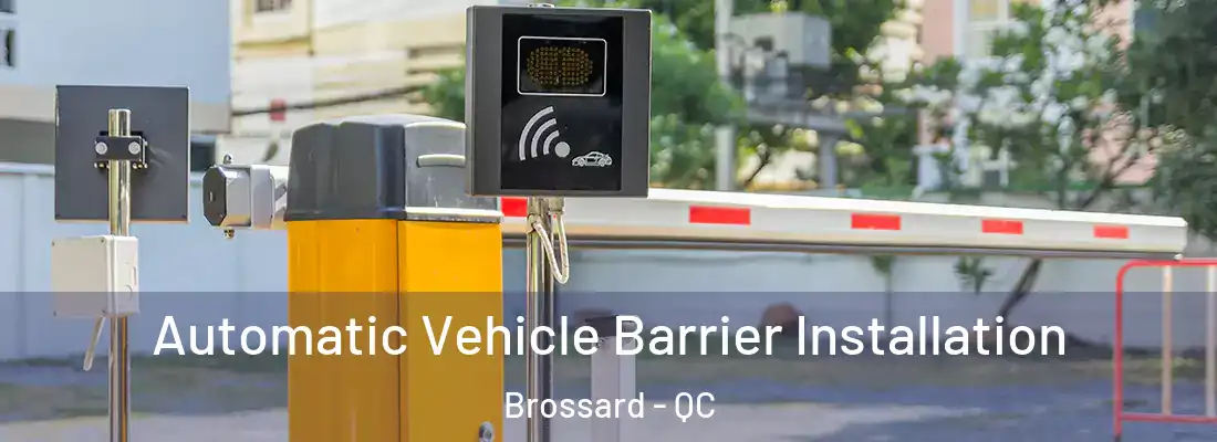  Automatic Vehicle Barrier Installation Brossard - QC