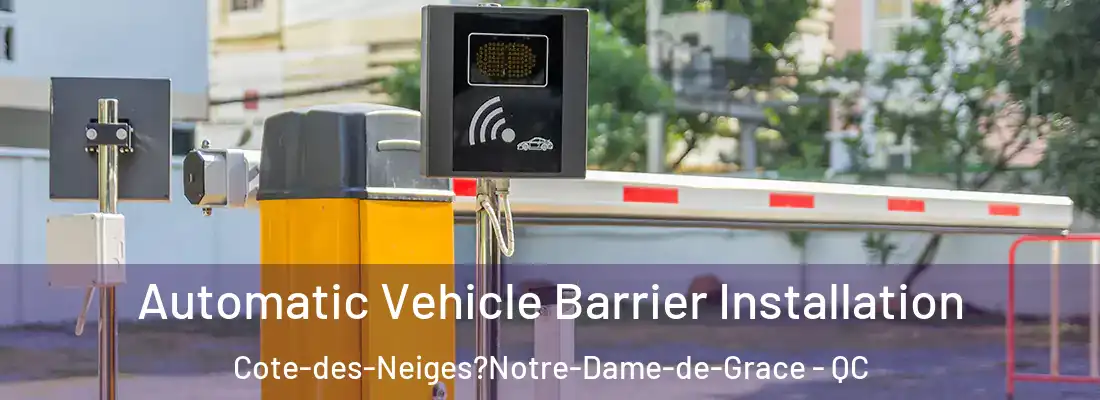  Automatic Vehicle Barrier Installation Cote-des-Neiges?Notre-Dame-de-Grace - QC