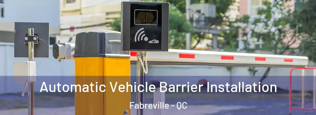  Automatic Vehicle Barrier Installation Fabreville - QC
