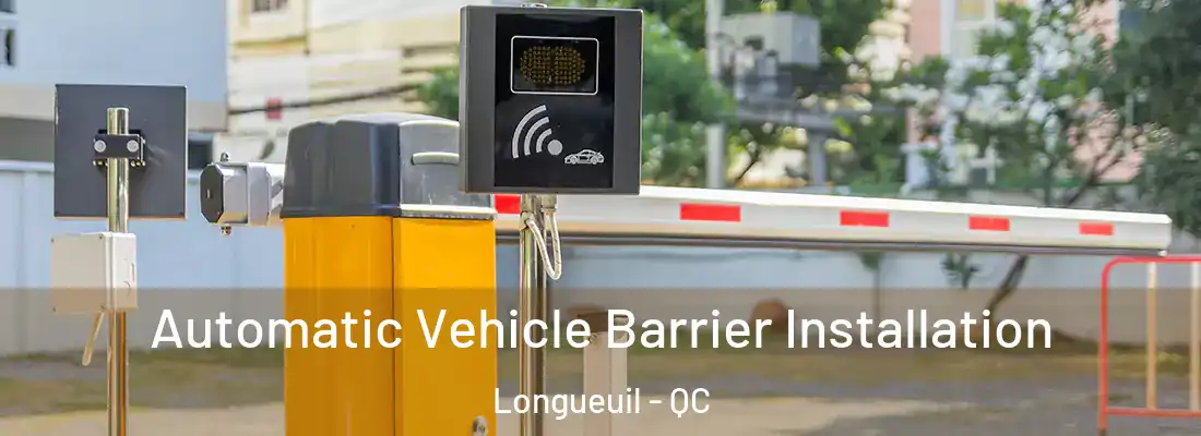  Automatic Vehicle Barrier Installation Longueuil - QC