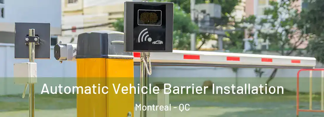  Automatic Vehicle Barrier Installation Montreal - QC
