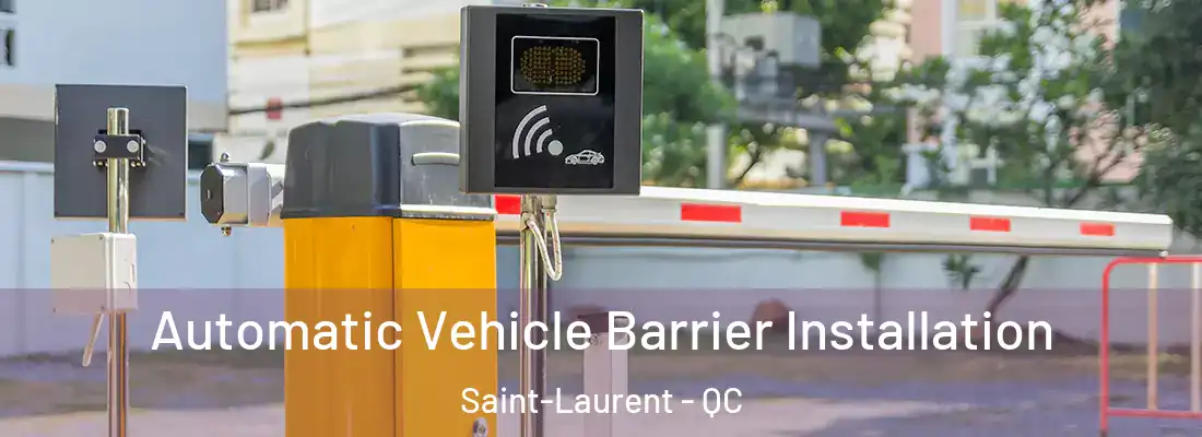  Automatic Vehicle Barrier Installation Saint-Laurent - QC