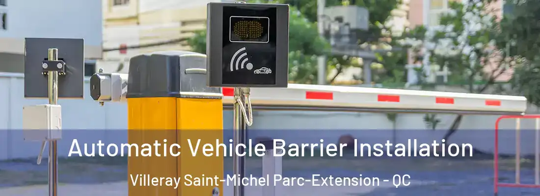  Automatic Vehicle Barrier Installation Villeray Saint-Michel Parc-Extension - QC