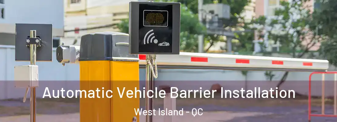  Automatic Vehicle Barrier Installation West Island - QC