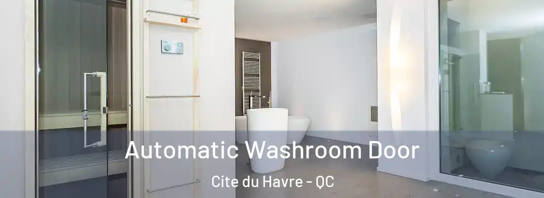  Automatic Washroom Door Cite du Havre - QC
