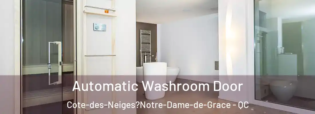  Automatic Washroom Door Cote-des-Neiges?Notre-Dame-de-Grace - QC