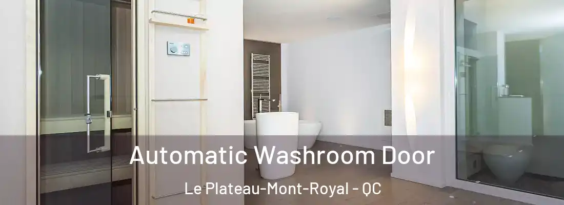  Automatic Washroom Door Le Plateau-Mont-Royal - QC