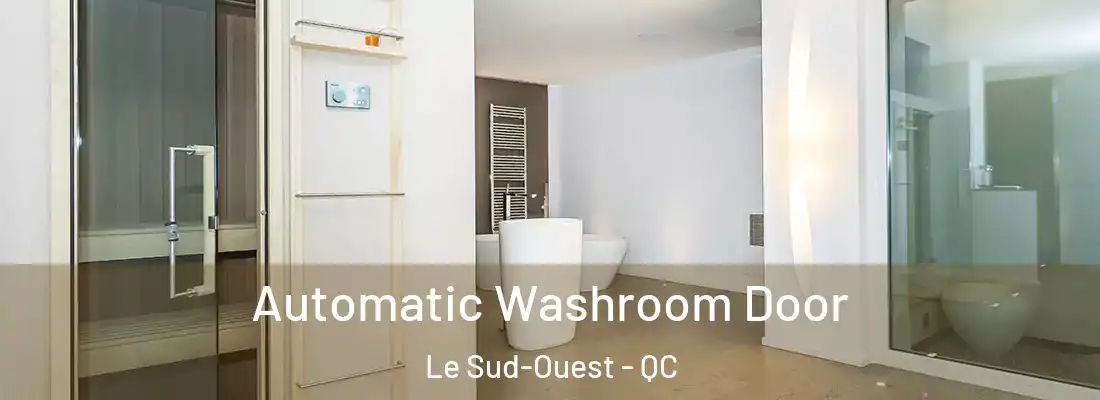  Automatic Washroom Door Le Sud-Ouest - QC