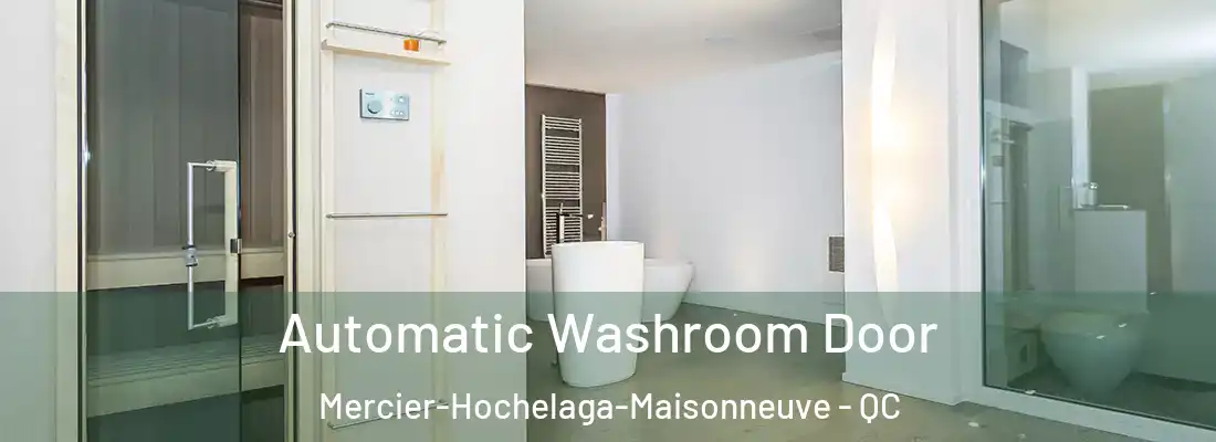  Automatic Washroom Door Mercier-Hochelaga-Maisonneuve - QC