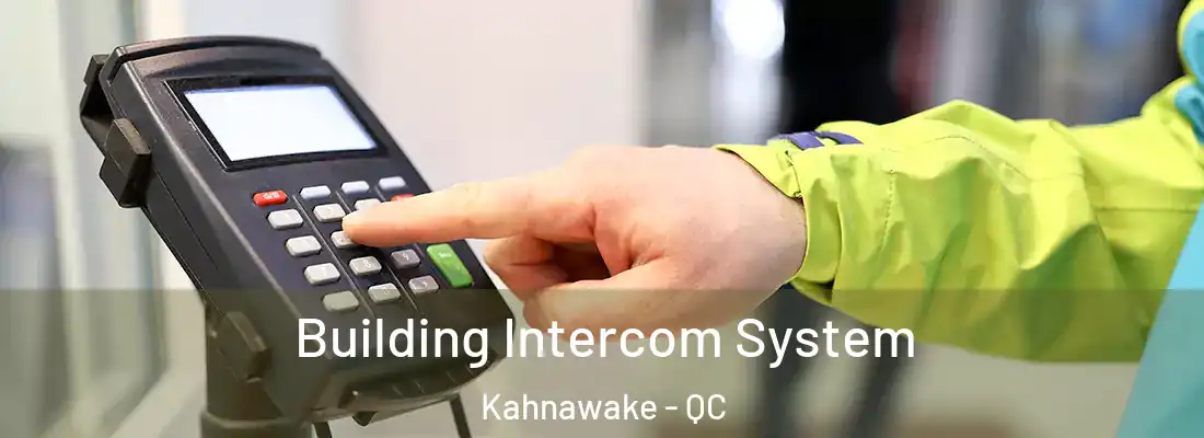  Building Intercom System Kahnawake - QC