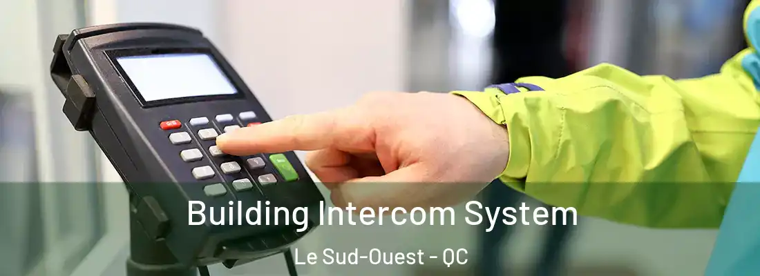  Building Intercom System Le Sud-Ouest - QC