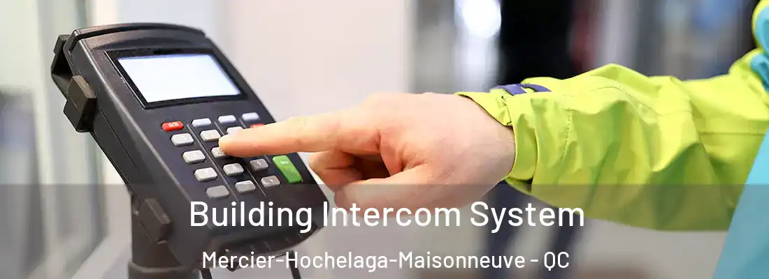 Building Intercom System Mercier-Hochelaga-Maisonneuve - QC