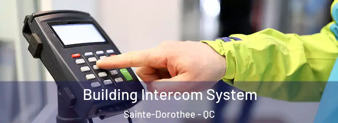  Building Intercom System Sainte-Dorothee - QC