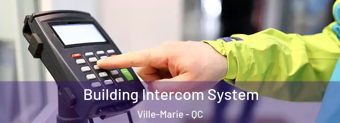  Building Intercom System Ville-Marie - QC