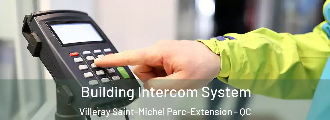  Building Intercom System Villeray Saint-Michel Parc-Extension - QC