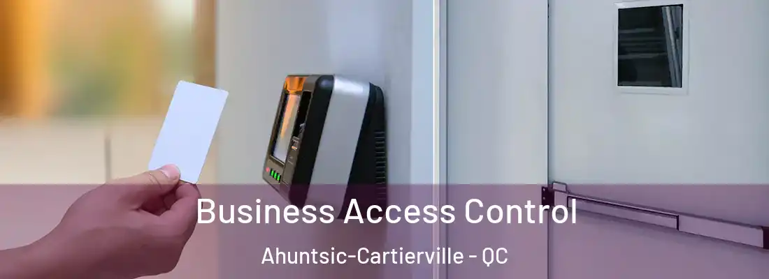  Business Access Control Ahuntsic-Cartierville - QC