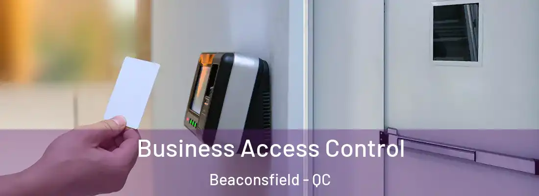  Business Access Control Beaconsfield - QC