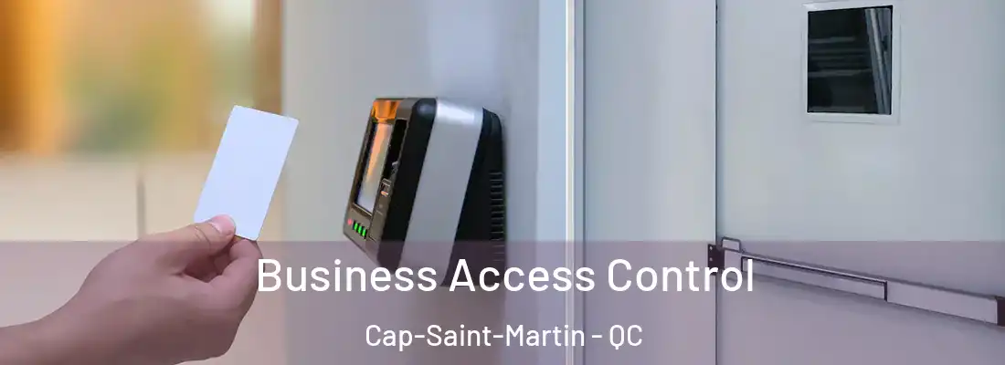  Business Access Control Cap-Saint-Martin - QC