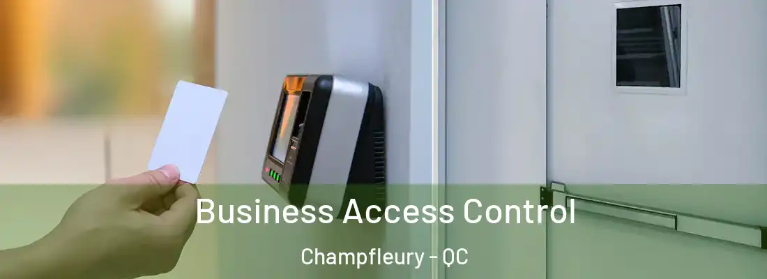  Business Access Control Champfleury - QC