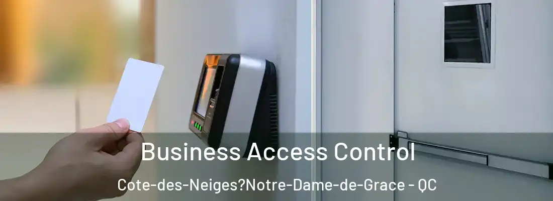  Business Access Control Cote-des-Neiges?Notre-Dame-de-Grace - QC