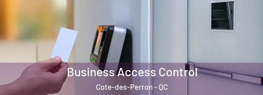  Business Access Control Cote-des-Perron - QC