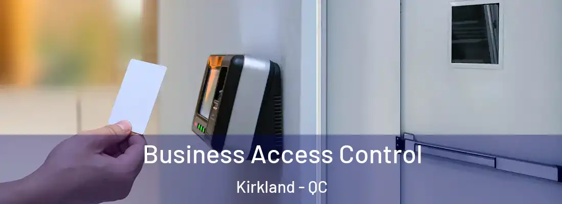 Business Access Control Kirkland - QC