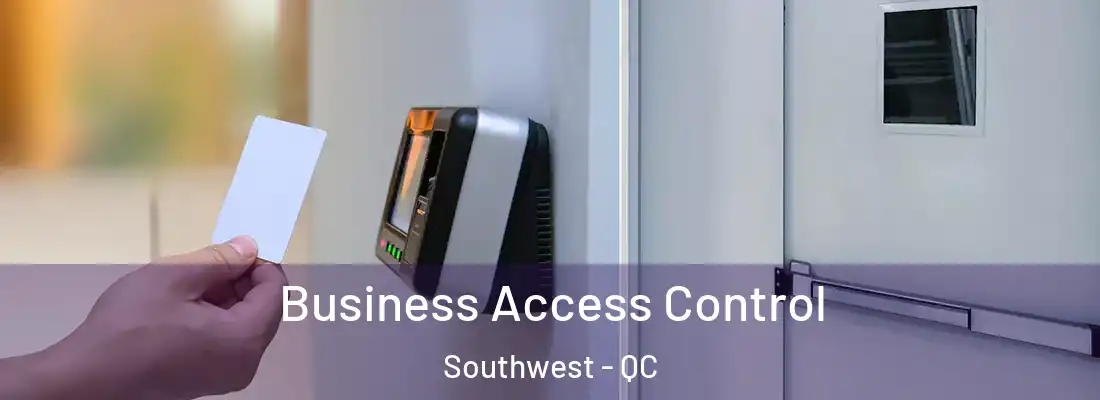  Business Access Control Southwest - QC