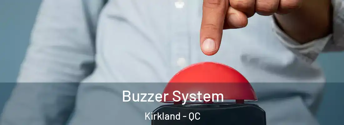  Buzzer System Kirkland - QC