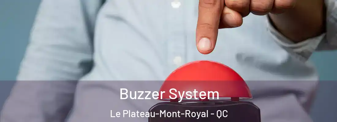  Buzzer System Le Plateau-Mont-Royal - QC
