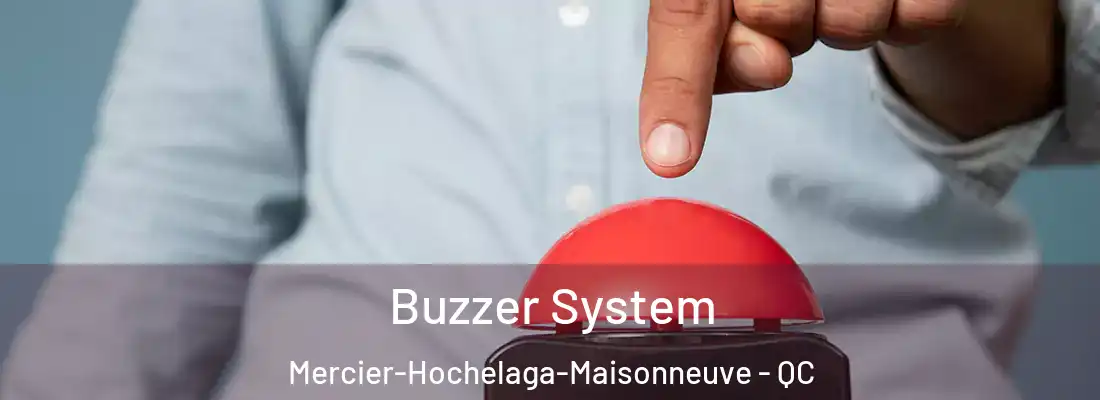  Buzzer System Mercier-Hochelaga-Maisonneuve - QC
