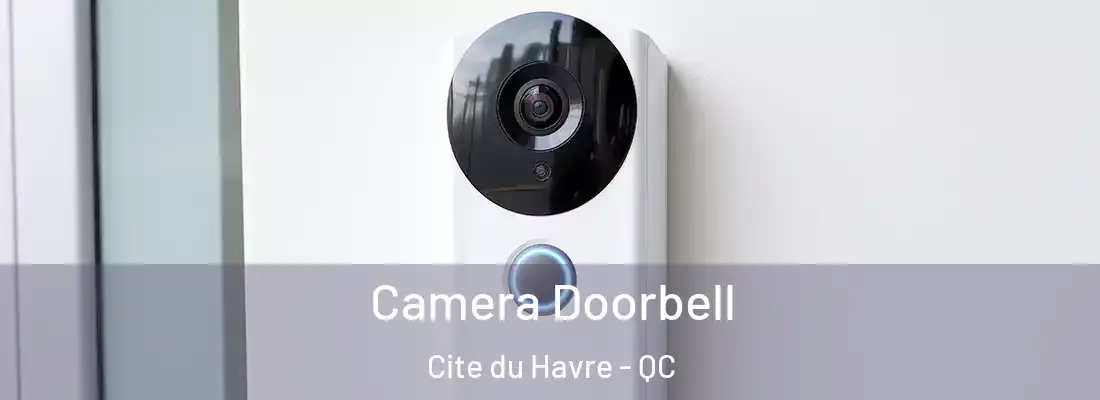  Camera Doorbell Cite du Havre - QC